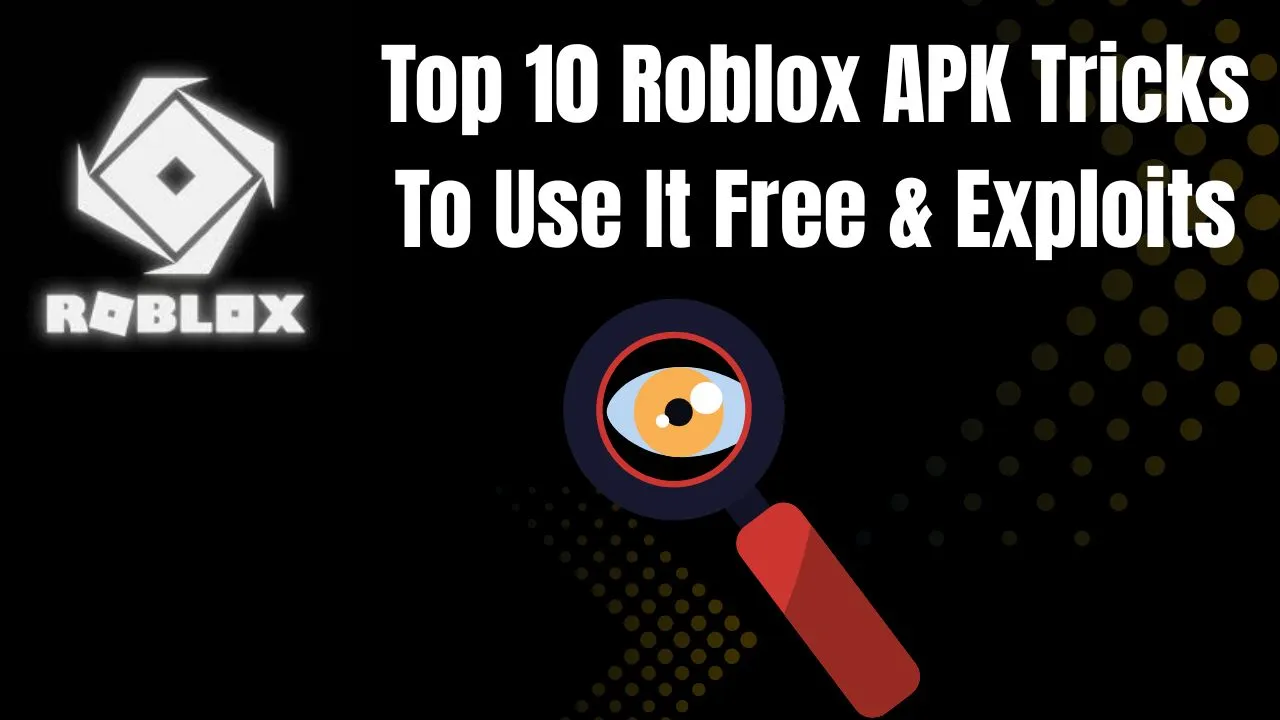 Top 10 Roblox APK Tricks To Use It Free & Exploits