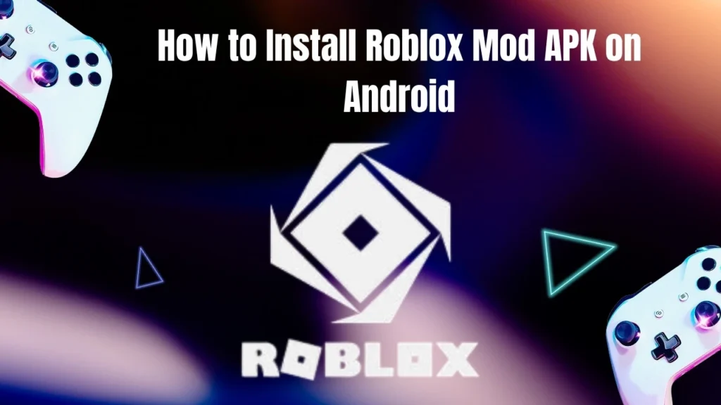 How to Install Roblox Mod APK on Android Devices