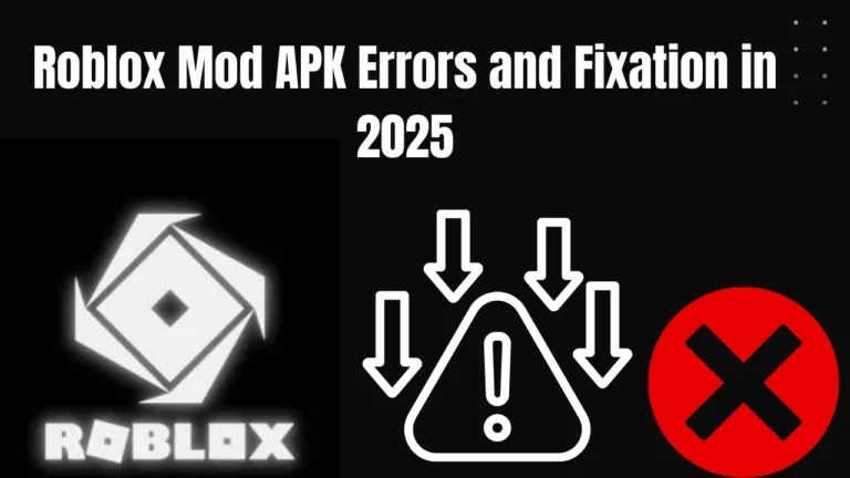 Roblox Mod APK Errors and Fixation in 2025