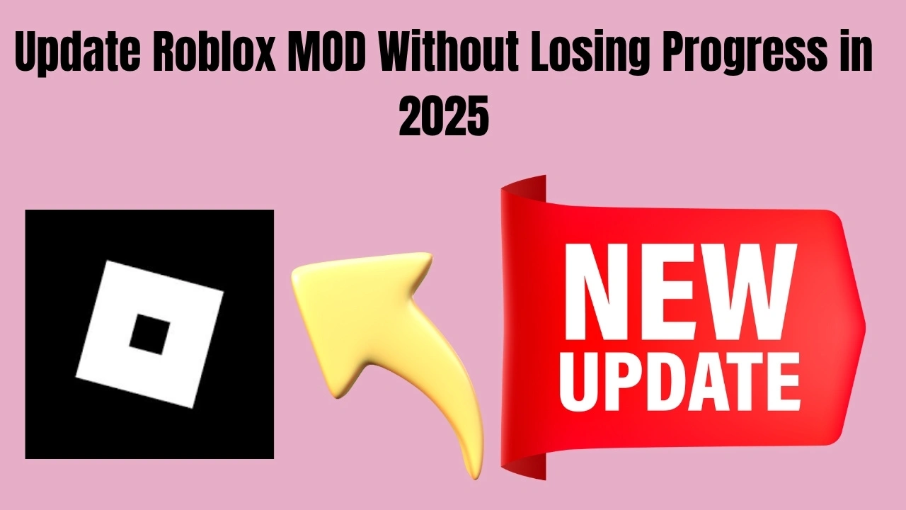 Update Roblox MOD Without Losing Progress in 2025