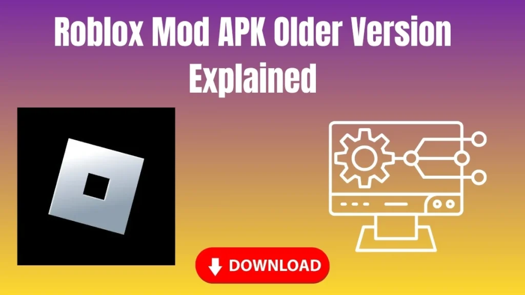 Roblox Mod APK Older Version Explained