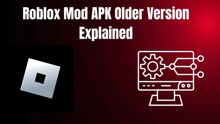 Roblox Mod APK Older Version Explained