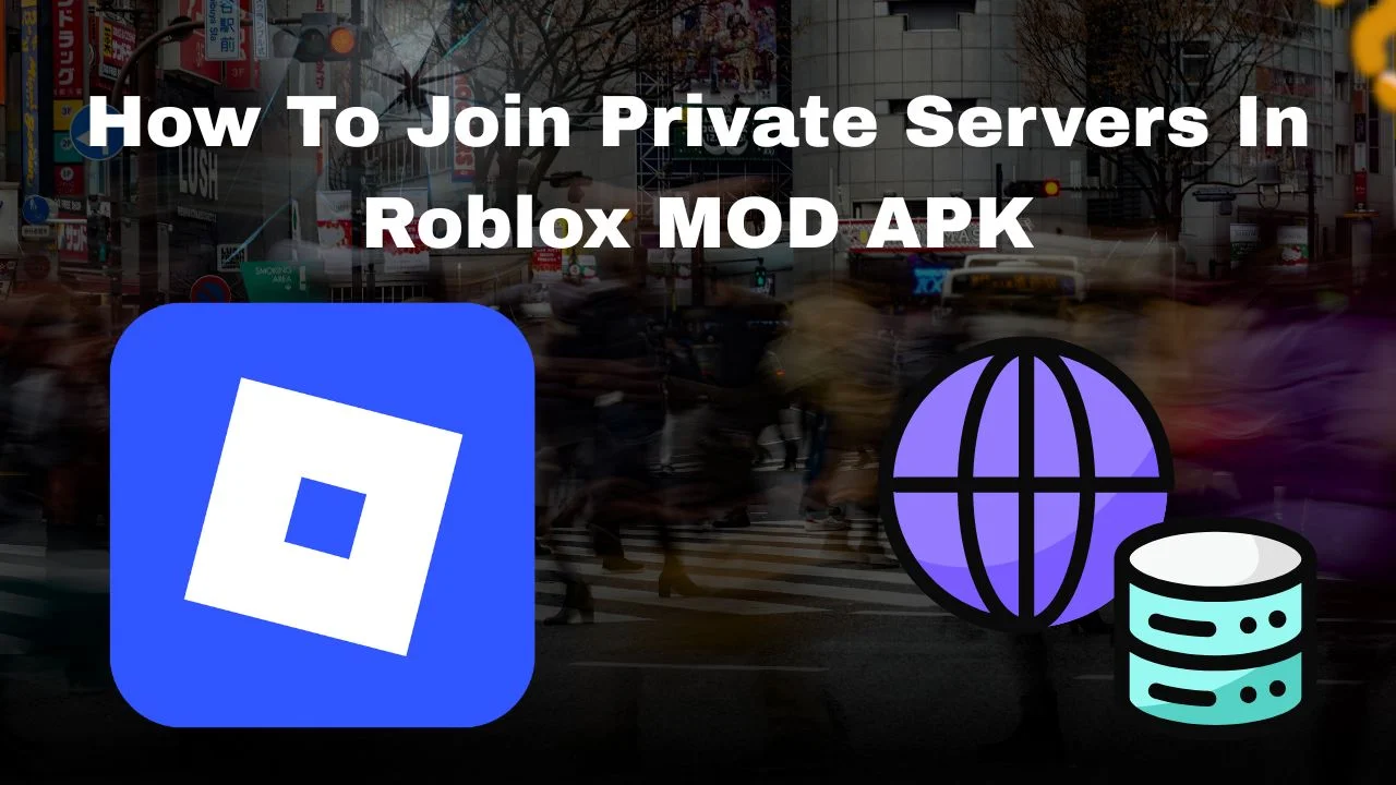 How To Join Private Servers In Roblox MOD APK