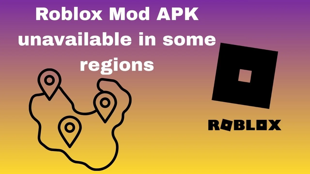 Roblox Mod APK unavailable in some regions – reasons & safe access methods